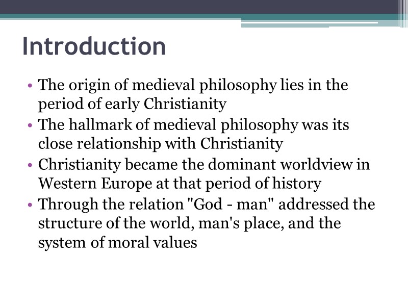 Introduction  The origin of medieval philosophy lies in the period of early Christianity